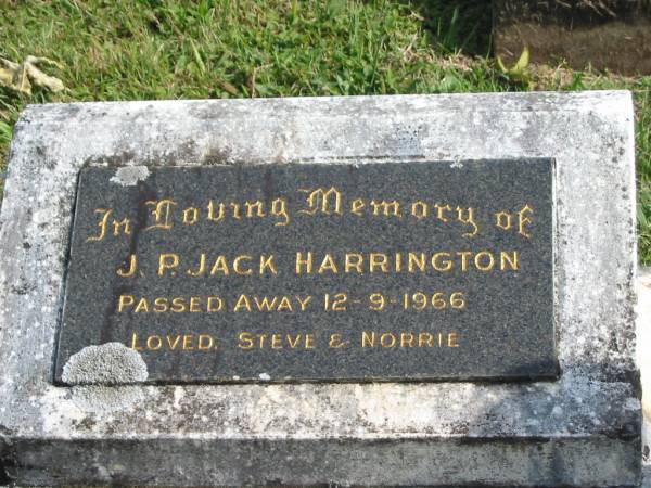 J.P. Jack HARRINGTON,  | died 12-9-1966,  | loved by Steve & Norrie;  | Murwillumbah Catholic Cemetery, New South Wales  | 