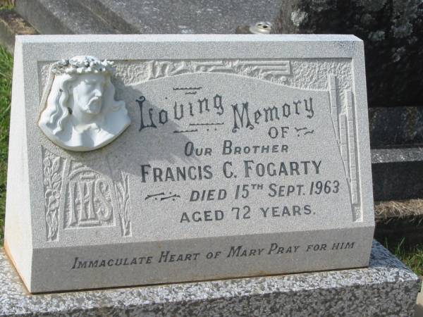 Francis C. FOGARTY,  | brother,  | died 15 Sept 1963 aged 72 years;  | Murwillumbah Catholic Cemetery, New South Wales  | 