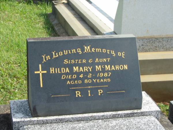 Hilda Mary MCMAHON,  | sister aunt,  | died 4-2-1987 aged 80 years;  | Murwillumbah Catholic Cemetery, New South Wales  | 