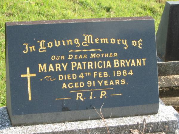 Mary Patricia BRYANT,  | mother,  | died 4 Feb 1984 aged 91 years;  | Murwillumbah Catholic Cemetery, New South Wales  | 