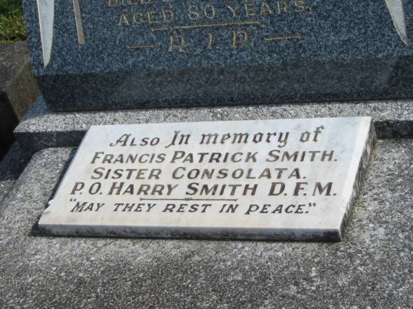 Mary Ann SMITH,  | mother,  | died 27 March 1962 aged 80 years;  | Francis Patrick SMITH;  | Sister Consolata;  | P.O. Harry SMITH;  | Murwillumbah Catholic Cemetery, New South Wales  | 