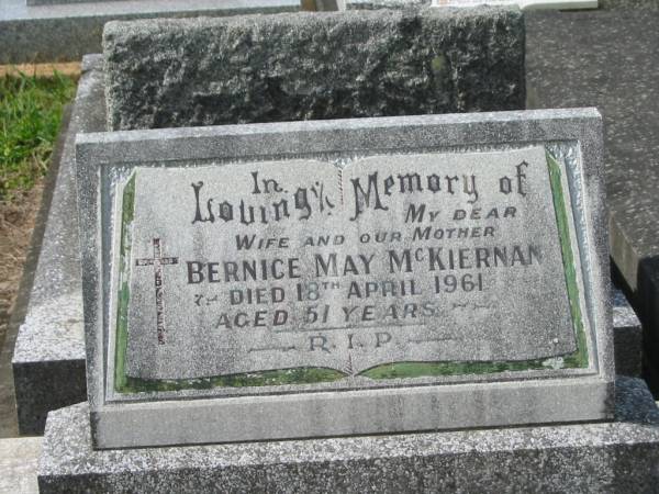 Bernice May MCKIERNAN,  | wife mother,  | died 18 April 1961 aged 51 years;  | Murwillumbah Catholic Cemetery, New South Wales  | 