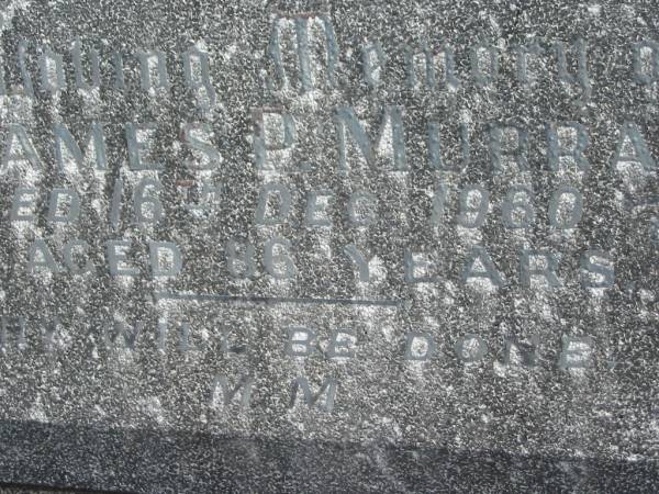 James P. MURRAY,  | died 16 Dec 1960 aged 86 years;  | Murwillumbah Catholic Cemetery, New South Wales  | 