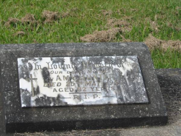 Amy HUNTER,  | mother,  | died 25 May 1959 aged 82 years;  | Murwillumbah Catholic Cemetery, New South Wales  | 