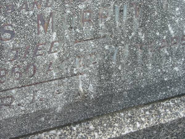 James MURPHY,  | husband father,  | died 7 Aug 1960 aged 79 years;  | Murwillumbah Catholic Cemetery, New South Wales  | 