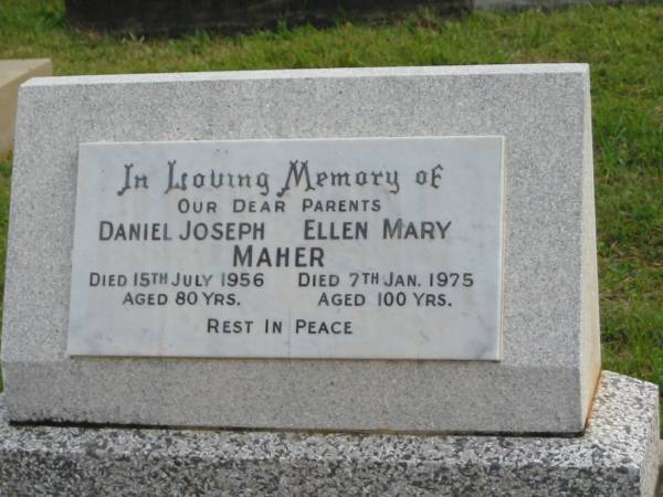 Daniel Joseph MAHER,  | died 15 July 1956 aged 80 years;  | Ellen Mary MAHER,  | died 7 Jan 1975 aged 100 years;  | parents;  | Murwillumbah Catholic Cemetery, New South Wales  | 