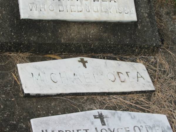 Bryan O'DEA  | dad,  | died July 1954;  | Michael O'DEA;  | Harriet Joyce O'DEA,  | 1919 - 1986;  | Murwillumbah Catholic Cemetery, New South Wales  | 