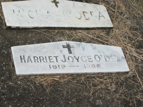 Bryan O'DEA  | dad,  | died July 1954;  | Michael O'DEA;  | Harriet Joyce O'DEA,  | 1919 - 1986;  | Murwillumbah Catholic Cemetery, New South Wales  | 