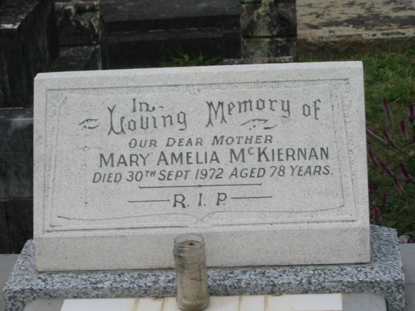 Mary Amelia MCKIERNAN,  | mother,  | died 30 Sept 1972 aged 78 years;  | Murwillumbah Catholic Cemetery, New South Wales  | 