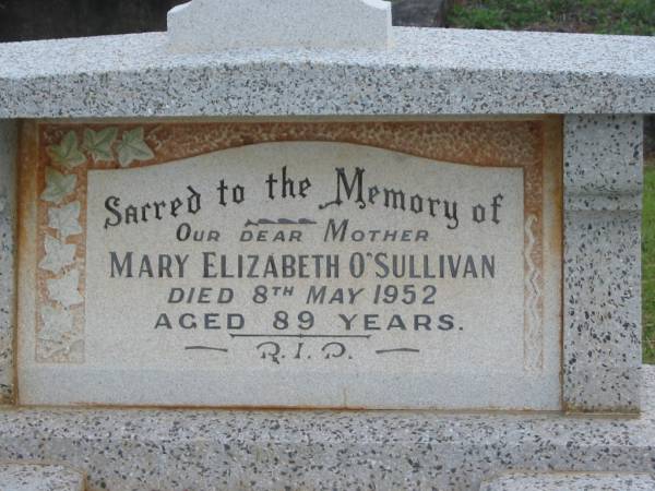 Mary Elizabeth O'SULLIVAN,  | mother,  | died 8 May 1952 aged 89 years;  | Murwillumbah Catholic Cemetery, New South Wales  | 