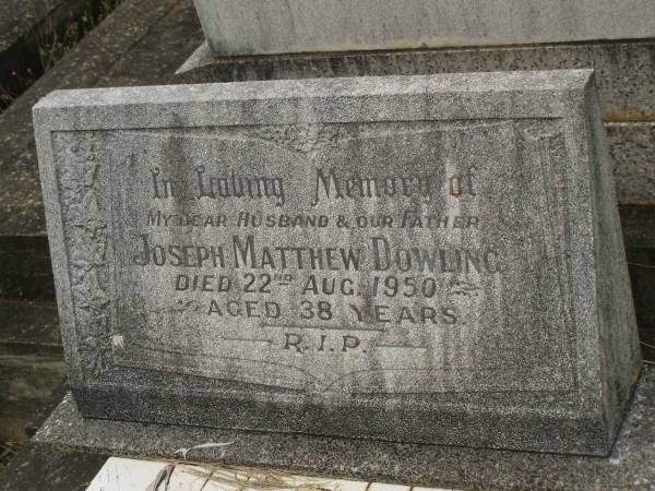 Joseph Matthew DOWLING,  | husband father,  | died 22 Aug 1950 aged 38 years;  | Murwillumbah Catholic Cemetery, New South Wales  | 