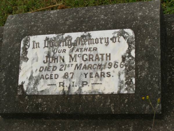 John MCGRATH,  | father,  | died 21 March 1966 aged 87 years;  | Murwillumbah Catholic Cemetery, New South Wales  | 