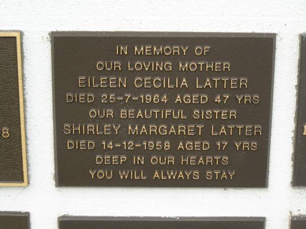 Eileen Cecilia LATTER,  | mother,  | died 24-7-1964 aged 47 years;  | Shirley Margaret LATTER,  | sister,  | died 14-12-1958 aged 17 years;  | Murwillumbah Catholic Cemetery, New South Wales  | 