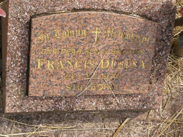 Francis DUSINA,  | son brother,  | stillborn 24-1-1970;  | Murwillumbah Catholic Cemetery, New South Wales  | 