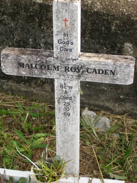 Malcolm Roy CADEN,  | born & died 25-10-69;  | Murwillumbah Catholic Cemetery, New South Wales  | 