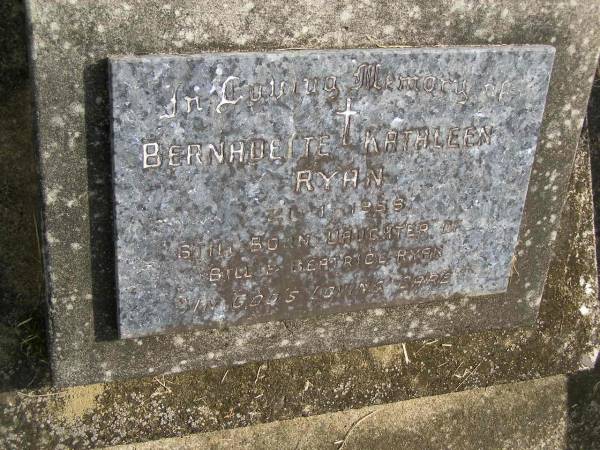 Bernadette Kathleen RYAN,  | daughter of Bill & Beatrice RYAN,  | stillborn 21-1-1959;  | Murwillumbah Catholic Cemetery, New South Wales  | 