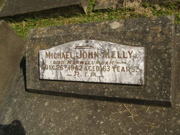 Michael John KELLY,  | died Murwillumbah 26 Dec 1942 aged 63 years;  | Murwillumbah Catholic Cemetery, New South Wales  | 