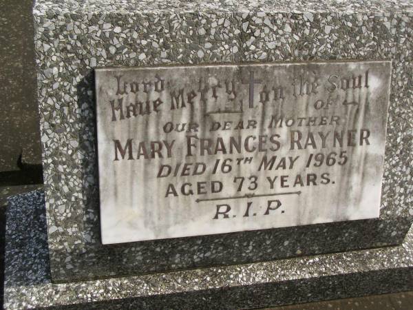 Alfred RAYNER,  | husband father,  | died 20 May 1942 aged 56 years;  | Mary Frances RAYNER,  | mother,  | died 16 May 1965 aged 73 years;  | Murwillumbah Catholic Cemetery, New South Wales  | 