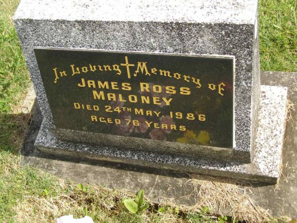 James Ross MALONEY,  | died 24 May 1986 aged 76 years;  | Murwillumbah Catholic Cemetery, New South Wales  | 