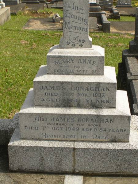 Mary Anne,  | wife of James CONAGHAN,  | died 18 Nov 1937 aged 74 years;  | James CONAGHAN,  | husband,  | died 1 Oct 1949 aged 84 years;  | Murwillumbah Catholic Cemetery, New South Wales  | 