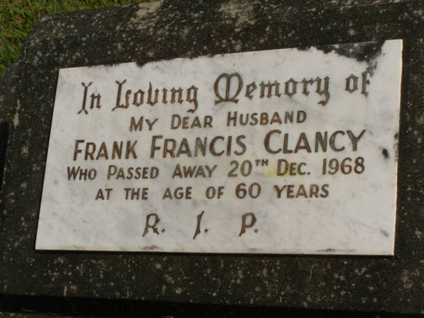 Frank Francis CLANCY,  | husband,  | died 20 Dec 1968 aged 60 years;  | Murwillumbah Catholic Cemetery, New South Wales  | 