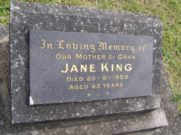 Jane KING,  | mother gran,  | died 20-8-1959 aged 83 years;  | Murwillumbah Catholic Cemetery, New South Wales  | 