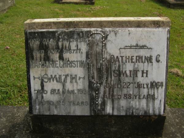 Marjorie Christina SMITH,  | daughter sister,  | died 8 Jan 1935 aged 25 years;  | Catherine C. SMITH,  | died 22 July 1964 aged 88 years;  | Murwillumbah Catholic Cemetery, New South Wales  | 
