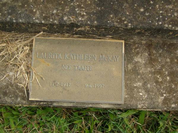 Laurita Kathleen MCKAY (nee TAAFFE),  | 11-2-1917 - 9-6-1997;  | Murwillumbah Catholic Cemetery, New South Wales  | 