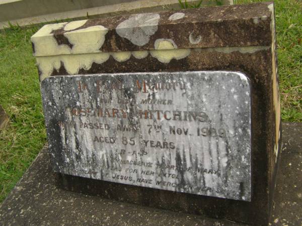 Rosemary HITCHINS,  | mother,  | died 7 Nov 1839 aged 85 years;  | Murwillumbah Catholic Cemetery, New South Wales  |   | 