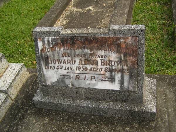 Howard Adam BROWN,  | father,  | died 4 Jan 1956 aged 81 years;  | Murwillumbah Catholic Cemetery, New South Wales  | 