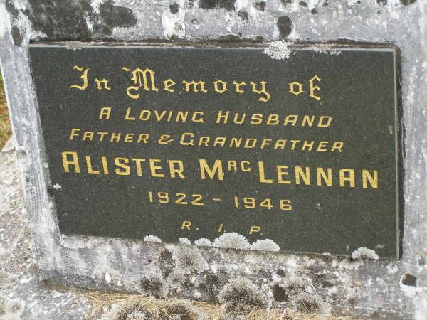 Alister MACLENNAN,  | husband father grandfather,  | 1922 - 1946;  | Murwillumbah Catholic Cemetery, New South Wales  | 