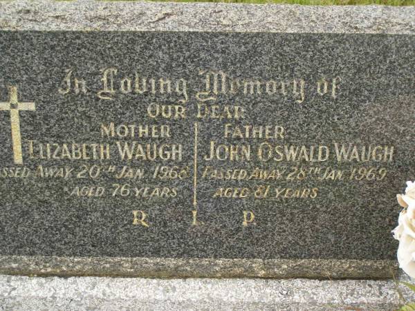Elizabeth WAUGH,  | mother,  | died 20 Jan 1968 aged 76 years;  | John Oswald WAUGH,  | father,  | died 28 Jan 1969 aged 81 years;  | Murwillumbah Catholic Cemetery, New South Wales  | 