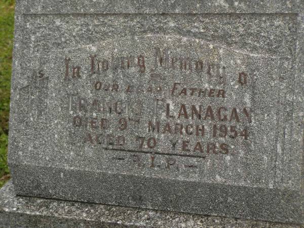 Francis FLANAGAN,  | father,  | died 9 March 1954 aged 70 years;  | Murwillumbah Catholic Cemetery, New South Wales  | 