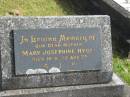 
Mary Josephine HYDE,
mother,
died 16-6-72 aged 75 years;
Murwillumbah Catholic Cemetery, New South Wales
