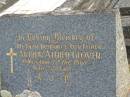 Arthur Alfred GLOVER,
husband father,
died 7 Dec 1968 aged 57 years;
Doris Kathleen GLOVER,
mother,
born 19 Sept 1913,
died 17 Oct 1994;
Gloria WILSON (GLOVER),
born 26-12-1943,
died 15-7-2006;
Gwendoline GLOVER,
born 18 May 1940,
died 19 May 1940;
Murwillumbah Catholic Cemetery, New South Wales