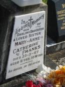 Mary-Ann Catherine FRANKS,
daughter sister,
died 23-3-67 aged 11 year 10 months;
Murwillumbah Catholic Cemetery, New South Wales