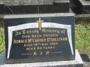 
Donald McCarthy OSULLIVAN,
father,
died 19 Aug 1984 aged 84 years;
Murwillumbah Catholic Cemetery, New South Wales
