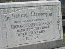 
Richard Joseph CONNORS,
died 26 July 1964 aged 85 years;
Murwillumbah Catholic Cemetery, New South Wales
