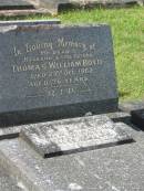 Thomas William BOYD,
husband father,
died 23 Dec 1962 aged 76 years;
P.O. Harold William BOYD,
killed on active service 28 Dec 1943 aged 22 years;
Murwillumbah Catholic Cemetery, New South Wales