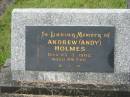 
Andrew (Andy) HOLMES,
died 23-3-1982 aged 85 years;
Murwillumbah Catholic Cemetery, New South Wales

