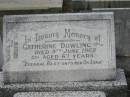 
Catherine DOWLING,
died 9 June 1962 aged 67 years;
Murwillumbah Catholic Cemetery, New South Wales
