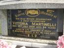 Vittoria MARTINELLI,
mother grandmother great-grandmother,
died 25 July 2001 aged 84 years;
Murwillumbah Catholic Cemetery, New South Wales