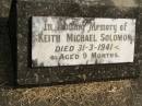 
Keith Michael Solomon,
died 31-3-1941 aged 9 months;
Murwillumbah Catholic Cemetery, New South Wales
