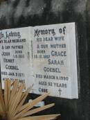 
John Henry GOEBEL
B: 1-8-1893
D: 9 Jan 1971
aged 77 yrs

wife
Gace Sarah GOEBEG
B: 28-12-1897
D: 9 Mar 1990
aged 92 yrs

Mutdapilly general cemetery, Boonah Shire
