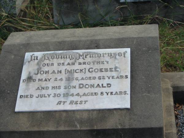 Johan (Mick) GOEBEL  | May 24 1956  | aged 62  |   | son  | Donald  | Jul 30 1944  | aged 8 yrs  |   | Mutdapilly general cemetery, Boonah Shire  | 