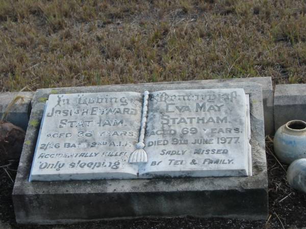Josiah Edward STATHAM  | 36 yrs  |   | Eva May STATHAM  | 69 yrs  | 9 Jun 1977  |   | Mutdapilly general cemetery, Boonah Shire  | 