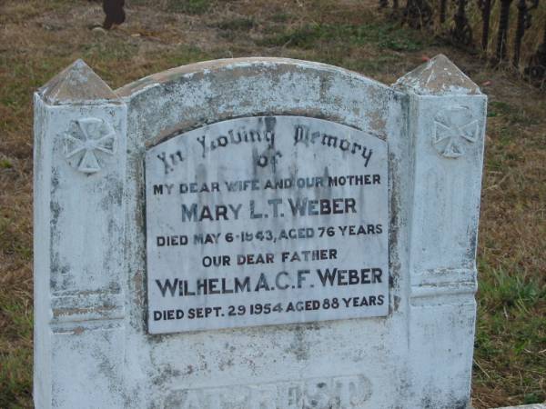Mary L T WEBER  | May 6 1943  | aged 76  |   | Wilhelm A C F WEBER  | Sep 29 1954  | aged 88  |   | Mutdapilly general cemetery, Boonah Shire  | 