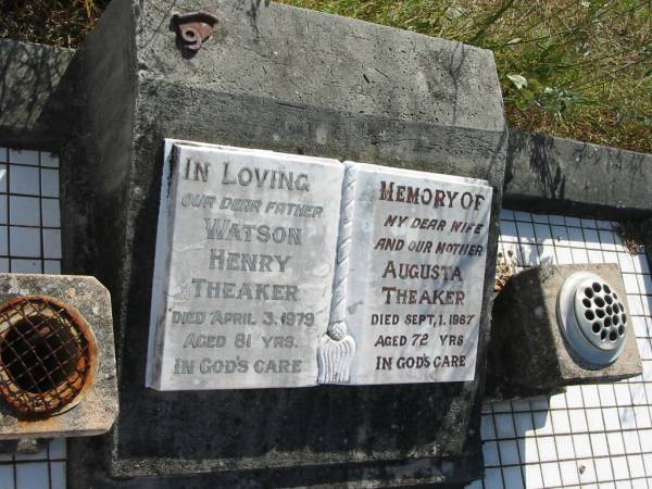 Watson Henry THEAKER  | 3 Apr 1979  | 81 yrs  |   | Augusta THEAKER  | 1 Sep 1967  | 72 yrs  |   | Mutdapilly general cemetery, Boonah Shire  | 