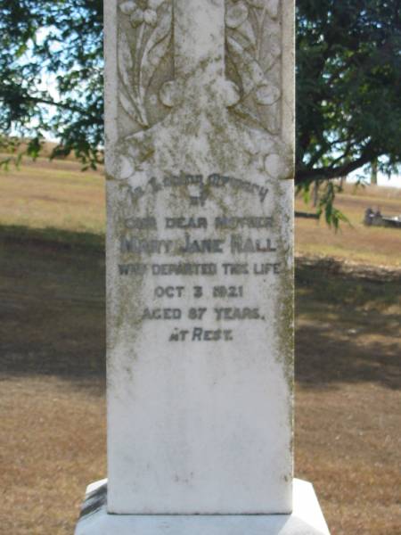 Mary Jane HALL  | 3 Oct 1921  | 87 yrs  |   | son  | Thomas Henry HALL  | 26-1-1949  | aged 79  |   | Mutdapilly general cemetery, Boonah Shire  | 