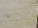 
Elizabeth Muir (Essie) MITCHELL
(daughther of David and Elizabeth MITCHELL)
d: 30 Dec 1895, aged 6 12 years
Nambucca Heads historic cemetery overlooking Shelly Beach

